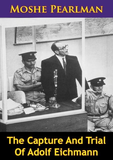 E-knjiga Capture And Trial Of Adolf Eichmann Moshe Pearlman