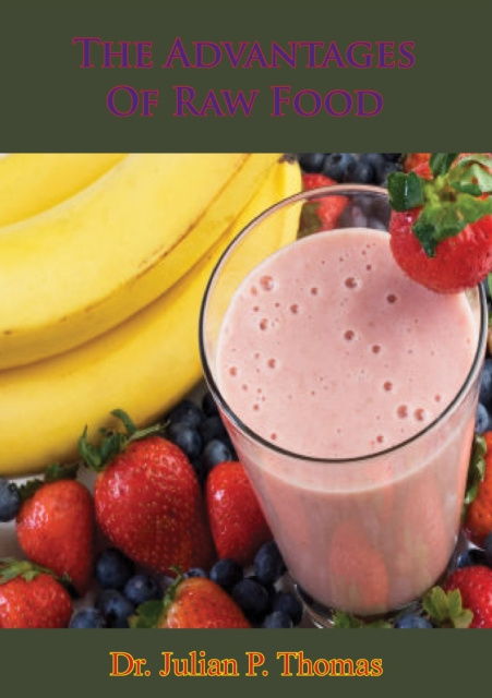 E-knjiga Advantages Of Raw Food Dr. Julian P. Thomas