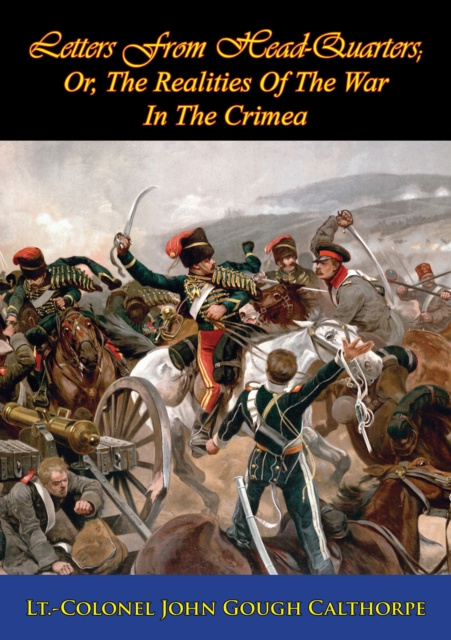 E-Book Letters From Head-Quarters Lt.-Colonel John Gough Calthorpe