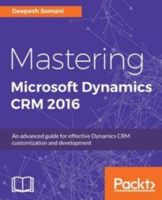 E-book Mastering Microsoft Dynamics CRM 2016 Deepesh Somani