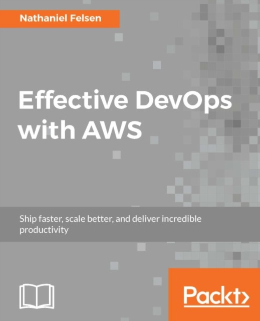 E-book Effective DevOps with AWS Nathaniel Felsen