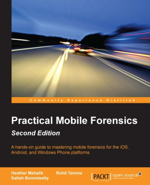 E-book Practical Mobile Forensics - Second Edition Heather Mahalik