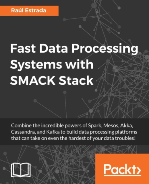 E-knjiga Fast Data Processing Systems with SMACK Stack Raul Estrada