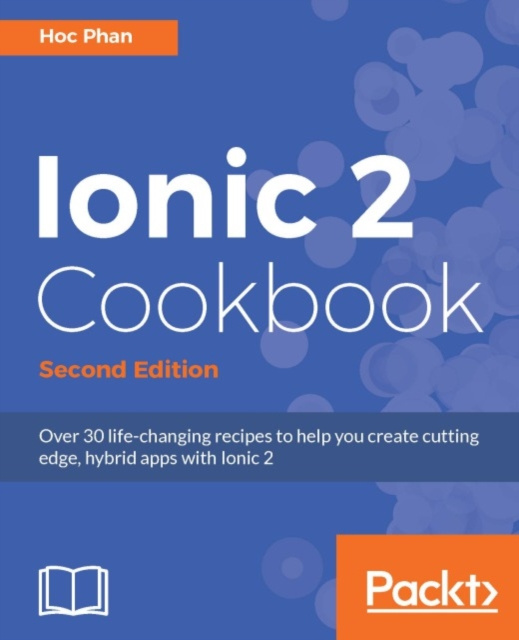 E-book Ionic 2 Cookbook - Second Edition Hoc Phan