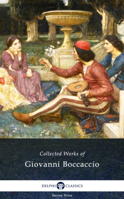 E-Book Decameron and Collected Works of Giovanni Boccaccio (Illustrated) Giovanni Boccaccio