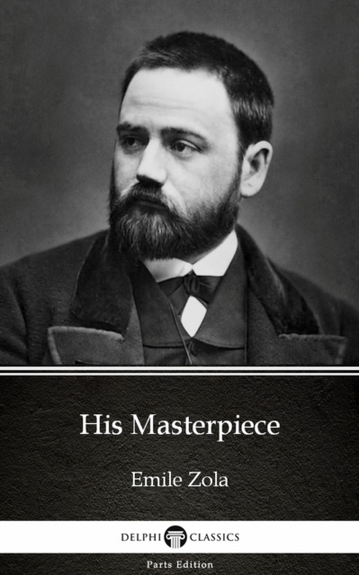 E-Book His Masterpiece by Emile Zola (Illustrated) Émile Zola