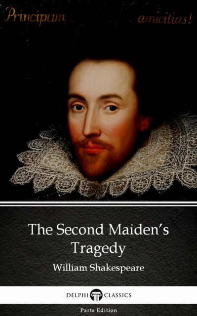 E-kniha Second Maiden's Tragedy by William Shakespeare - Apocryphal (Illustrated) William Shakespeare (Apocryphal)