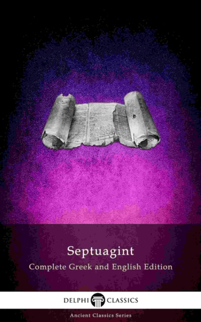 E-book Delphi Septuagint - Complete Greek and English Edition (Illustrated) Sir Lancelot C. L. Brenton