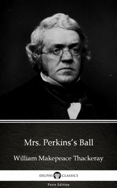 E-kniha Mrs. Perkins's Ball by William Makepeace Thackeray (Illustrated) William Makepeace Thackeray