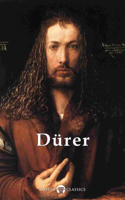 E-book Delphi Complete Works of Albrecht Durer (Illustrated) Albrecht Durer