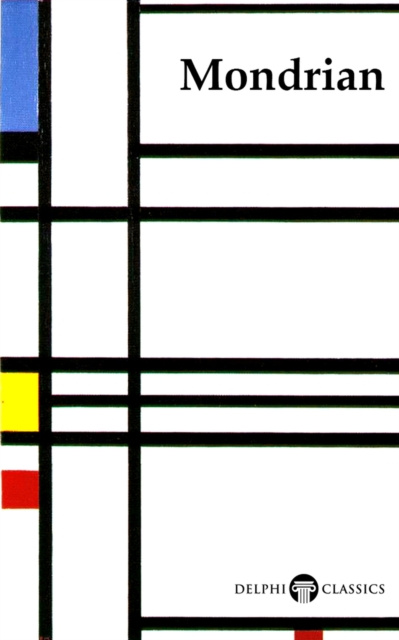 E-kniha Delphi Complete Works of Piet Mondrian (Illustrated) Piet Mondrian