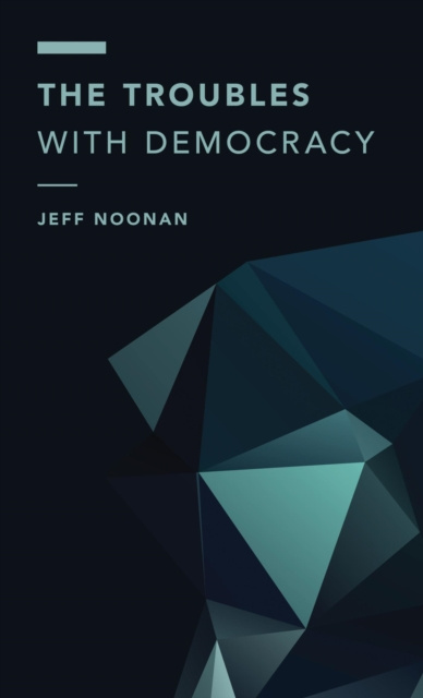E-kniha Troubles with Democracy Jeff Noonan