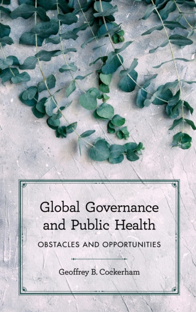 E-Book Global Governance and Public Health Geoffrey B. Cockerham