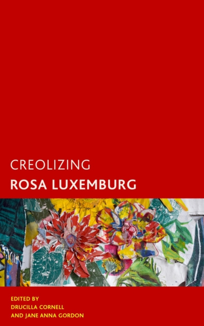 E-book Creolizing Rosa Luxemburg Jane Anna Gordon