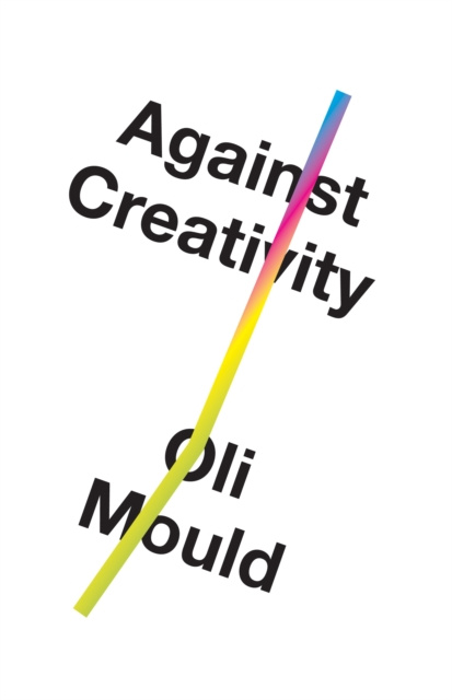 E-book Against Creativity Oli Mould