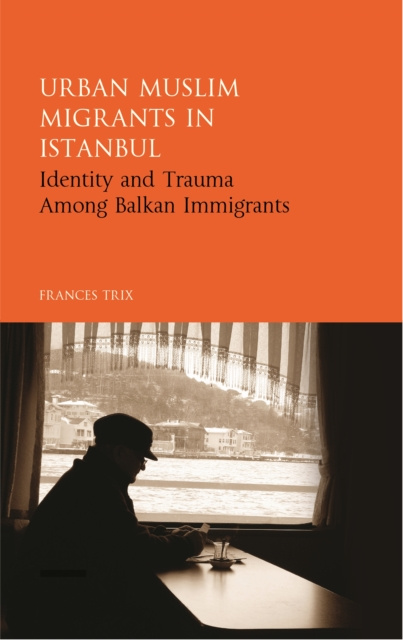 E-knjiga Urban Muslim Migrants in Istanbul Trix Frances Trix