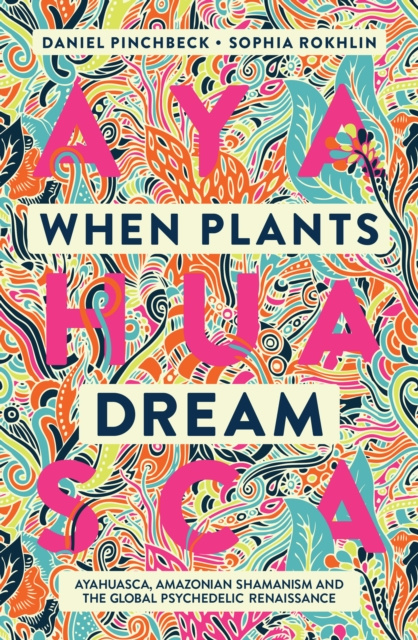 E-kniha When Plants Dream Daniel Pinchbeck