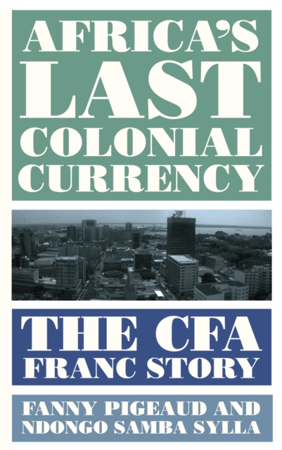 E-kniha Africa's Last Colonial Currency Fanny Pigeaud