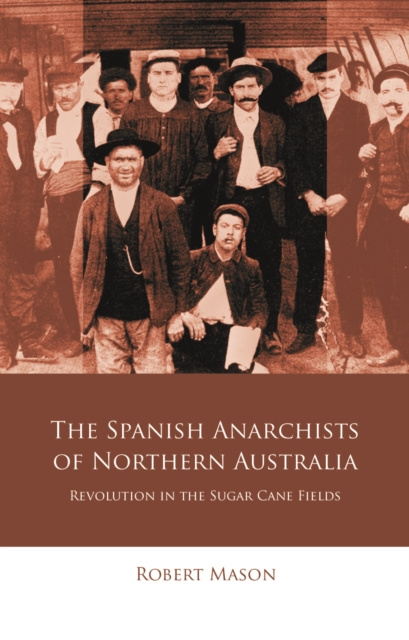 E-kniha Spanish Anarchists of Northern Australia Robert Mason