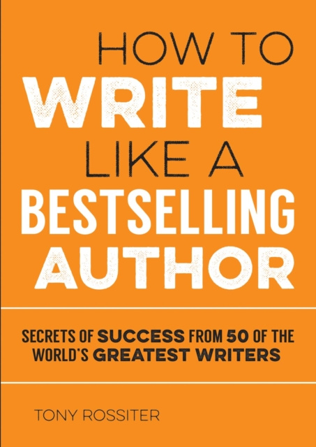 E-Book How to Write Like a Bestselling Author Tony Rossiter
