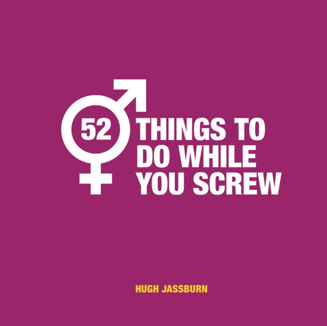 E-knjiga 52 Things to Do While You Screw Hugh Jassburn