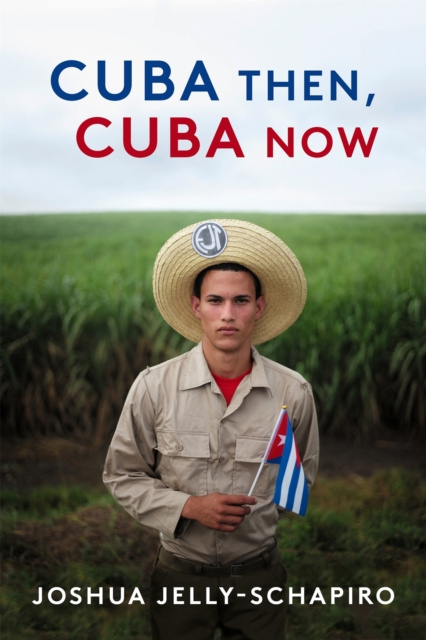 E-book Cuba Then, Cuba Now Joshua Jelly-Schapiro