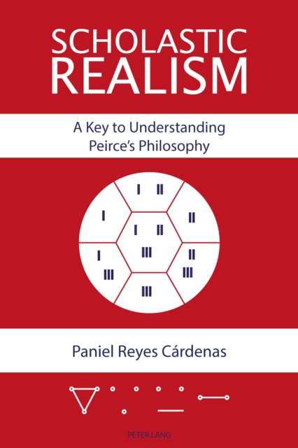 E-knjiga Scholastic Realism: A Key to Understanding Peirce's Philosophy Reyes Cardenas Paniel Reyes Cardenas