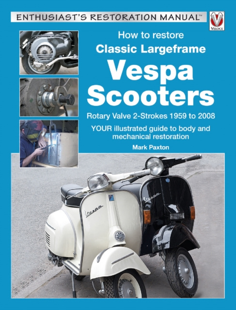 E-kniha How to Restore Classic Largeframe Vespa Scooters Mark Paxton