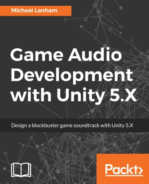 E-book Game Audio Development with Unity 5.X Micheal Lanham