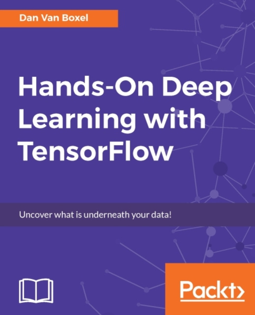 E-knjiga Hands-On Deep Learning with TensorFlow Dan Van Boxel