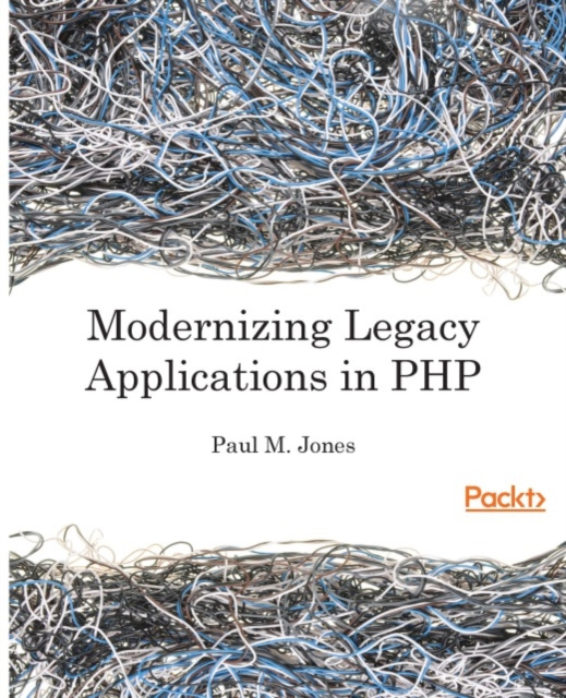 E-knjiga Modernizing Legacy Applications in PHP Paul M. Jones