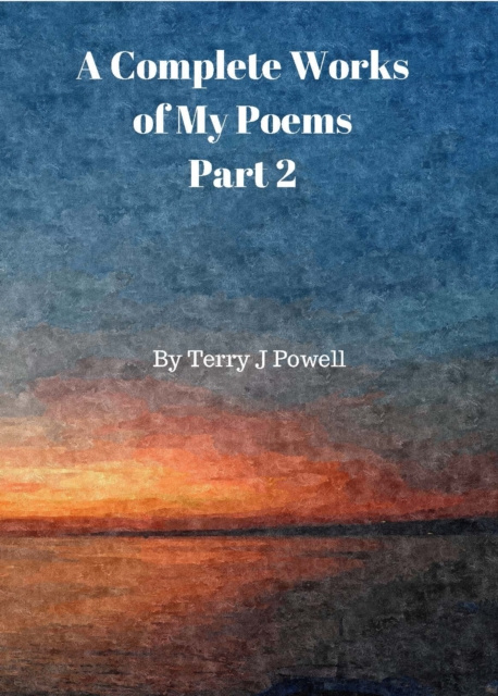 E-knjiga Complete Works of My Poems: Part 2 Terry J Powell