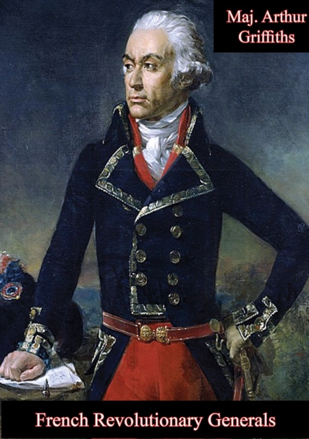 E-Book French Revolutionary Generals Maj. Arthur Griffiths