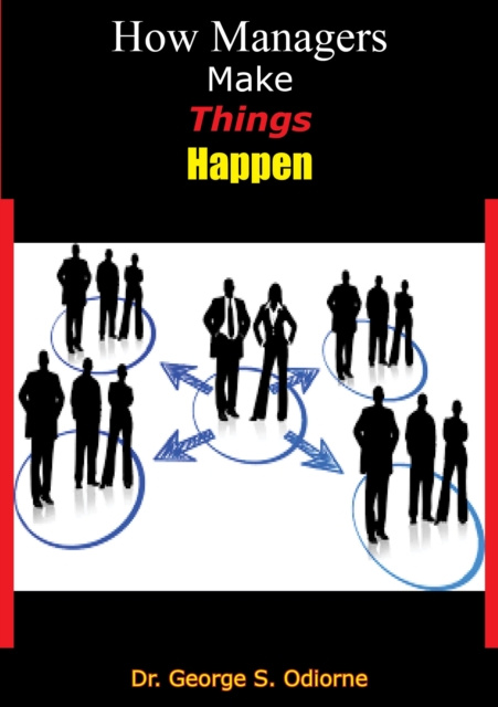 E-book How Managers Make Things Happen Dr. George S. Odiorne