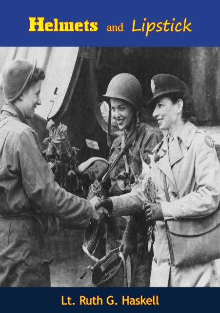 E-book Helmets and Lipstick Lt. Ruth G. Haskell