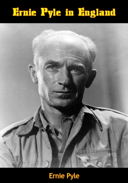E-Book Ernie Pyle in England Ernie Pyle