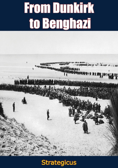E-knjiga From Dunkirk to Benghazi Strategicus