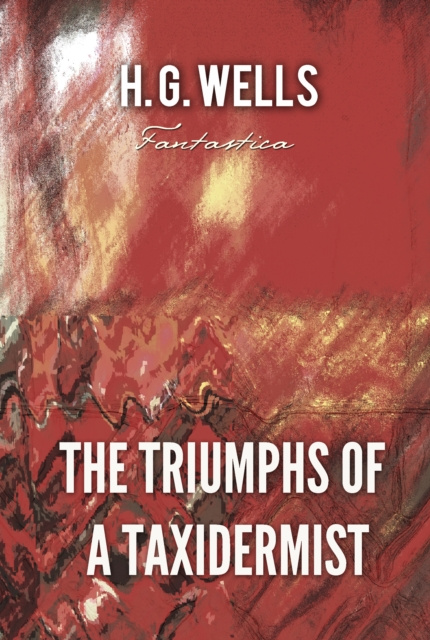 E-Book Triumphs of A Taxidermist H. G Wells