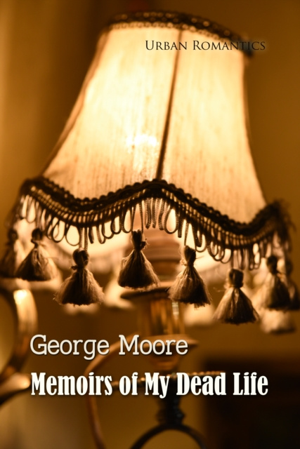 E-Book Memoirs of My Dead Life George Moore