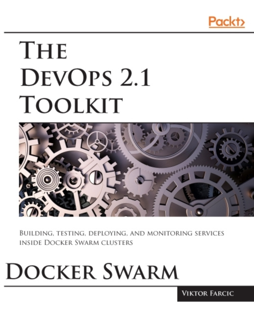 E-book DevOps 2.1 Toolkit: Docker Swarm Viktor Farcic