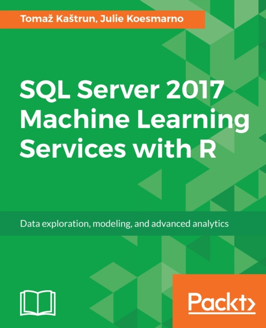E-knjiga SQL Server 2017 Machine Learning Services with R Kastrun Tomaz Kastrun