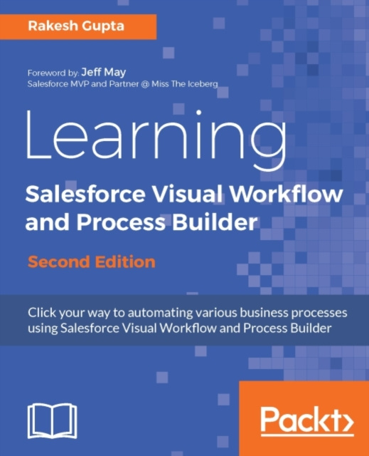 E-kniha Learning Salesforce Visual Workflow and Process Builder - Second Edition Rakesh Gupta