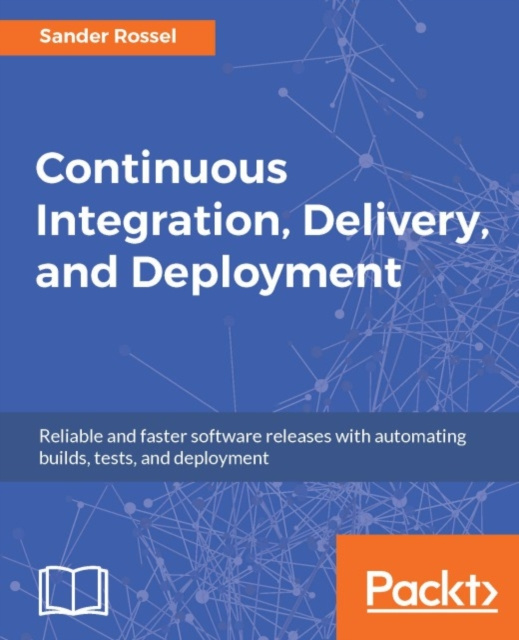 E-knjiga Continuous Integration, Delivery, and Deployment Sander Rossel