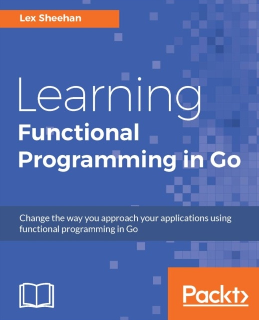 E-knjiga Learning Functional Programming in Go Lex Sheehan