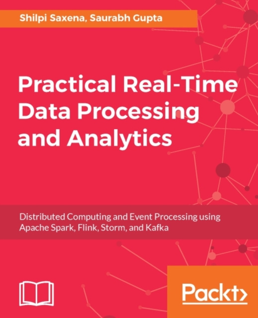 E-knjiga Practical Real-time Data Processing and Analytics Shilpi Saxena