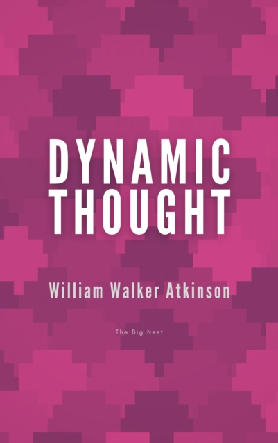 E-knjiga Dynamic Thought William Walker Atkinson