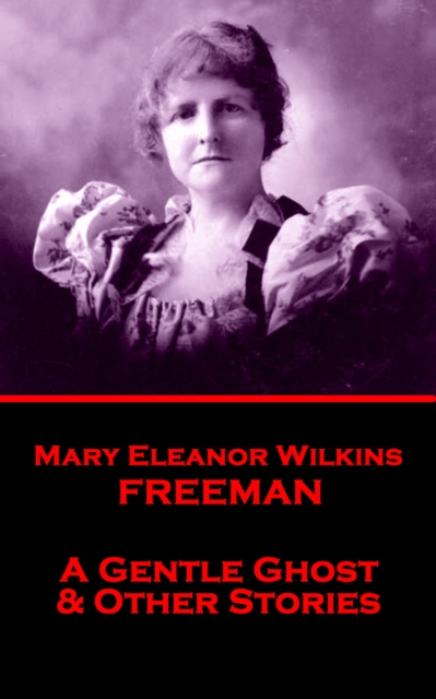 E-knjiga Gentle Ghost & Other Stories Mary Eleanor Wilkins Freeman