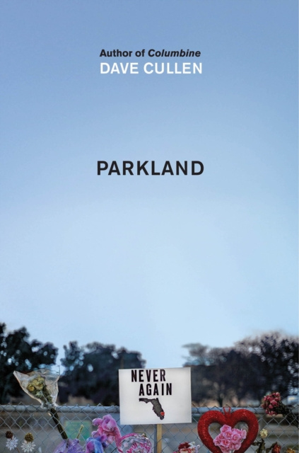 E-kniha Parkland: Birth of a Movement Dave Cullen