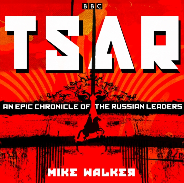 Audiokniha Tsar: An epic chronicle of the Russian leaders Mike Walker