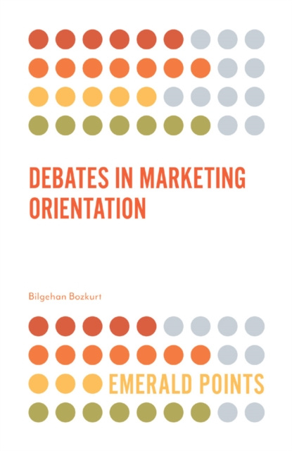 E-knjiga Debates in Marketing Orientation Bilgehan Bozkurt